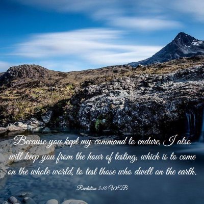 Picture 03 - Revelation 3:10 WEB - Because you kept my command to endure, I also - Bible Verse Picture