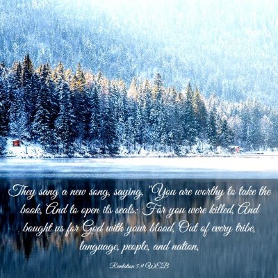 Picture 03 - Revelation 5:9 WEB - They sang a new song, saying, 