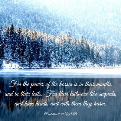 Picture 03 - Revelation 9:19 WEB - For the power of the horses is in their mouths, - Bible Verse Picture