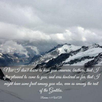 Picture 03 - Romans 1:13 WEB - Now I don't desire to have you unaware, brothers, - Bible Verse Picture
