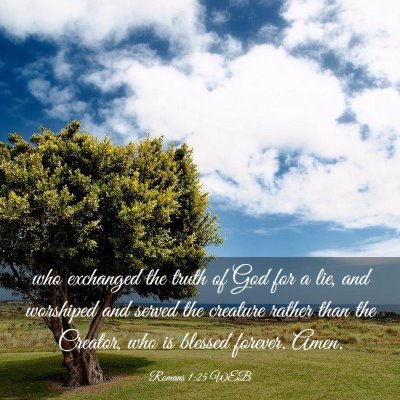 Picture 03 - Romans 1:25 WEB - who exchanged the truth of God for a lie, and - Bible Verse Picture