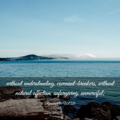 Picture 03 - Romans 1:31 WEB - without understanding, covenant-breakers, without - Bible Verse Picture