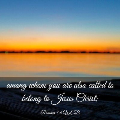 Picture 03 - Romans 1:6 WEB - among whom you are also called to belong to Jesus - Bible Verse Picture