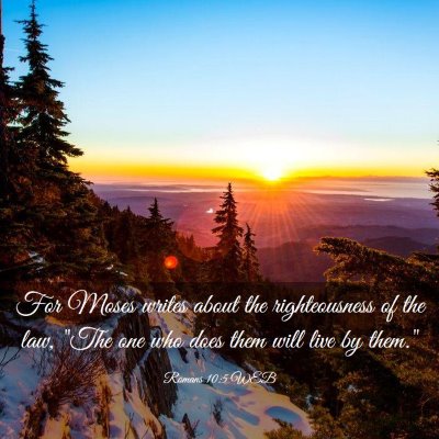 Picture 03 - Romans 10:5 WEB - For Moses writes about the righteousness of the - Bible Verse Picture