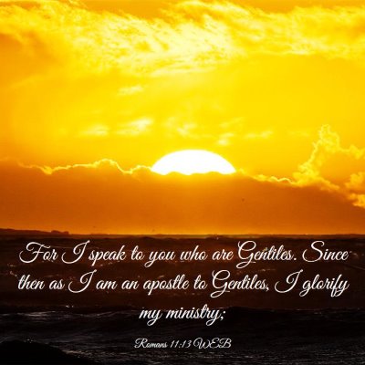 Picture 03 - Romans 11:13 WEB - For I speak to you who are Gentiles. Since then - Bible Verse Picture