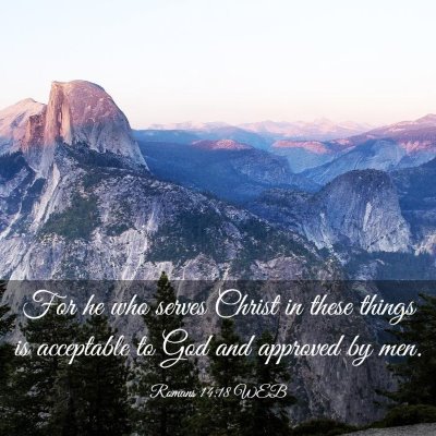 Picture 03 - Romans 14:18 WEB - For he who serves Christ in these things is - Bible Verse Picture