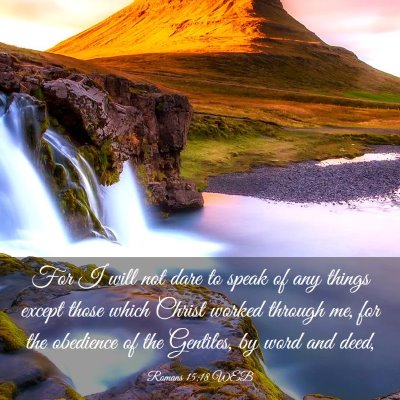 Picture 03 - Romans 15:18 WEB - For I will not dare to speak of any things except - Bible Verse Picture