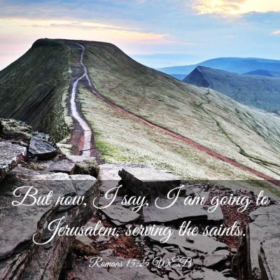 Picture 03 - Romans 15:25 WEB - But now, I say, I am going to Jerusalem, serving - Bible Verse Picture