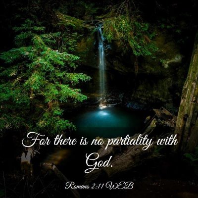Picture 03 - Romans 2:11 WEB - For there is no partiality with - Bible Verse Picture