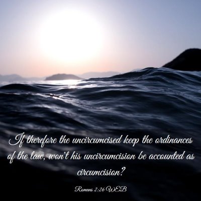 Picture 03 - Romans 2:26 WEB - If therefore the uncircumcised keep the - Bible Verse Picture
