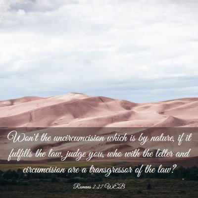 Picture 03 - Romans 2:27 WEB - Won't the uncircumcision which is by nature, if - Bible Verse Picture
