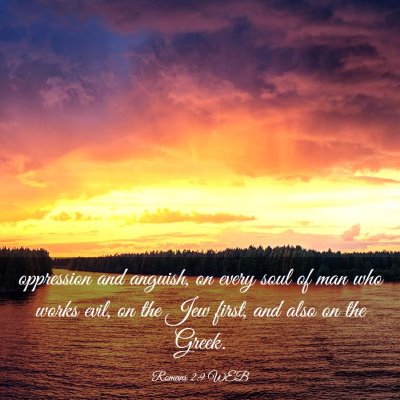 Picture 03 - Romans 2:9 WEB - oppression and anguish, on every soul of man who - Bible Verse Picture