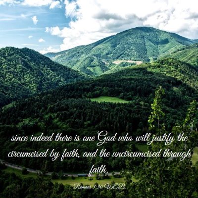 Picture 03 - Romans 3:30 WEB - since indeed there is one God who will justify - Bible Verse Picture