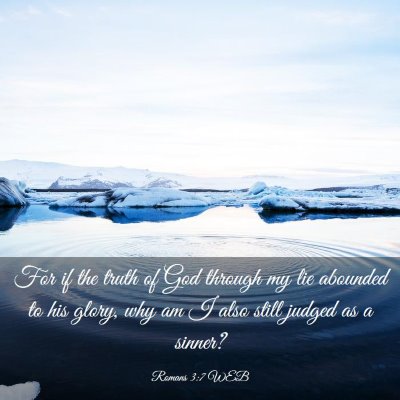 Picture 03 - Romans 3:7 WEB - For if the truth of God through my lie abounded - Bible Verse Picture