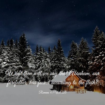 Picture 03 - Romans 4:1 WEB - What then will we say that Abraham, our - Bible Verse Picture