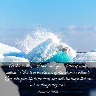 Picture 03 - Romans 4:17 WEB - As it is written, 