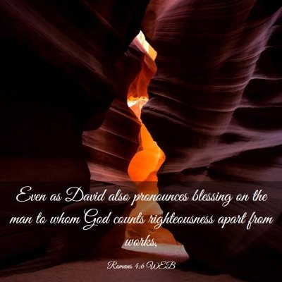 Picture 03 - Romans 4:6 WEB - Even as David also pronounces blessing on the man - Bible Verse Picture