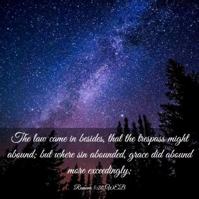 Picture 03 - Romans 5:20 WEB - The law came in besides, that the trespass might - Bible Verse Picture