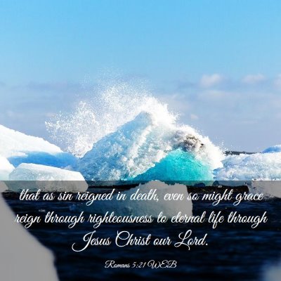 Picture 03 - Romans 5:21 WEB - that as sin reigned in death, even so might grace - Bible Verse Picture