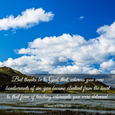 Picture 03 - Romans 6:17 WEB - But thanks be to God, that, whereas you were - Bible Verse Picture