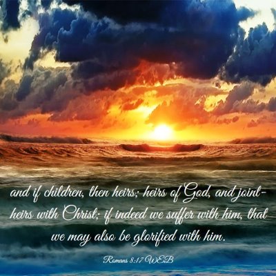 Picture 03 - Romans 8:17 WEB - and if children, then heirs; heirs of God, and - Bible Verse Picture