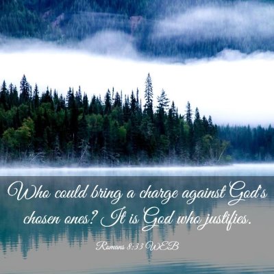 Picture 03 - Romans 8:33 WEB - Who could bring a charge against God's chosen - Bible Verse Picture