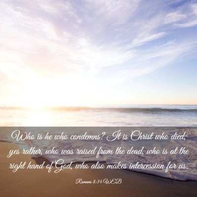 Picture 03 - Romans 8:34 WEB - Who is he who condemns? It is Christ who died, - Bible Verse Picture