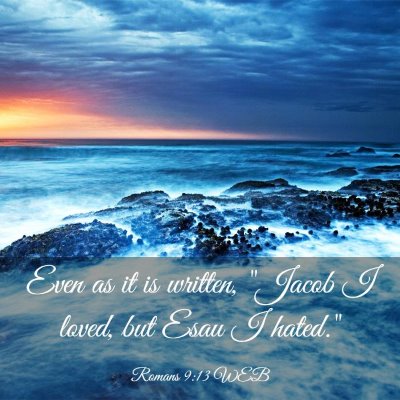 Picture 03 - Romans 9:13 WEB - Even as it is written, 