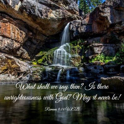 Picture 03 - Romans 9:14 WEB - What shall we say then? Is there unrighteousness - Bible Verse Picture