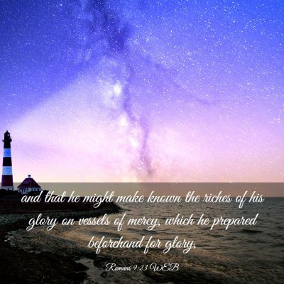 Picture 03 - Romans 9:23 WEB - and that he might make known the riches of his - Bible Verse Picture