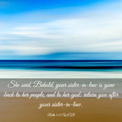 Picture 03 - Ruth 1:15 WEB - She said, Behold, your sister-in-law is gone back - Bible Verse Picture