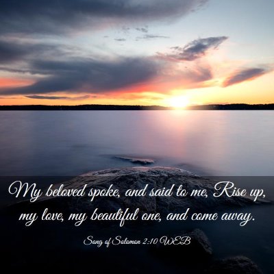 Picture 03 - Song of Solomon 2:10 WEB - My beloved spoke, and said to me, Rise up, my - Bible Verse Picture