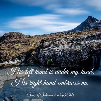 Picture 03 - Song of Solomon 2:6 WEB - His left hand is under my head. His right hand - Bible Verse Picture