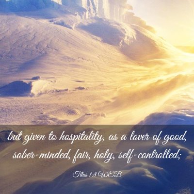 Picture 03 - Titus 1:8 WEB - but given to hospitality, as a lover of good, - Bible Verse Picture