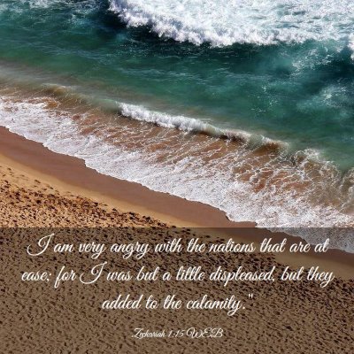 Picture 03 - Zechariah 1:15 WEB - I am very angry with the nations that are at - Bible Verse Picture