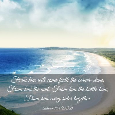 Picture 03 - Zechariah 10:4 WEB - From him will come forth the corner-stone, From - Bible Verse Picture