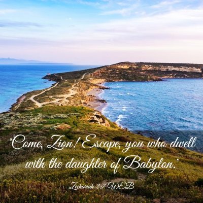 Picture 03 - Zechariah 2:7 WEB - 'Come, Zion! Escape, you who dwell with the - Bible Verse Picture