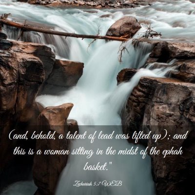 Picture 03 - Zechariah 5:7 WEB - (and, behold, a talent of lead was lifted up); - Bible Verse Picture