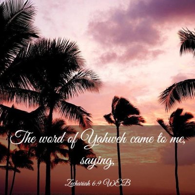 Picture 03 - Zechariah 6:9 WEB - The word of Yahweh came to me, - Bible Verse Picture