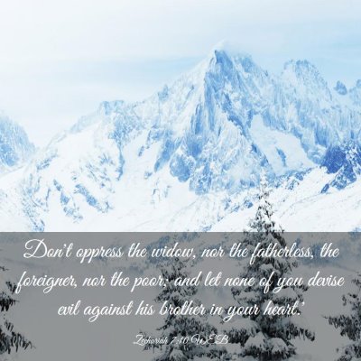 Picture 03 - Zechariah 7:10 WEB - Don't oppress the widow, nor the fatherless, the - Bible Verse Picture