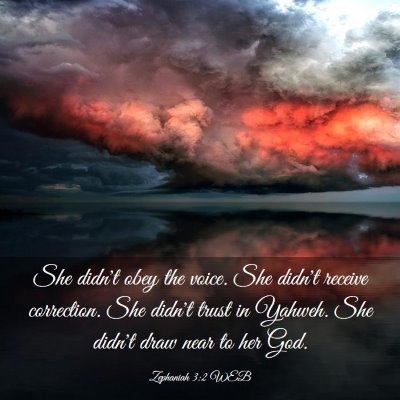 Picture 03 - Zephaniah 3:2 WEB - She didn't obey the voice. She didn't receive - Bible Verse Picture