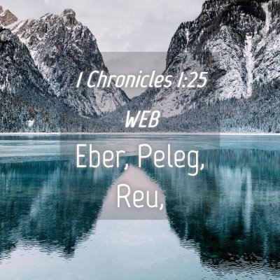 Picture 04 - 1 Chronicles 1:25 WEB - Eber, Peleg, - Bible Verse Picture