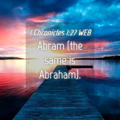 Picture 04 - 1 Chronicles 1:27 WEB - Abram (the same is - Bible Verse Picture