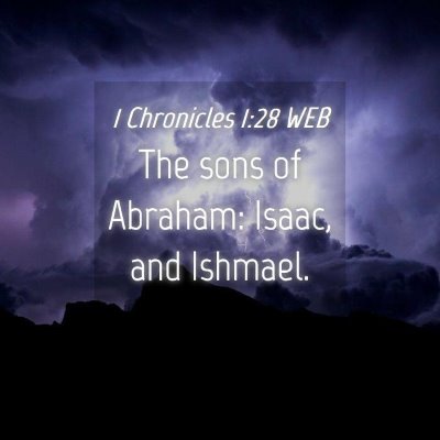 Picture 04 - 1 Chronicles 1:28 WEB - The sons of Abraham: Isaac, and - Bible Verse Picture