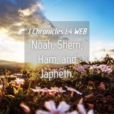 Picture 04 - 1 Chronicles 1:4 WEB - Noah, Shem, Ham, and - Bible Verse Picture