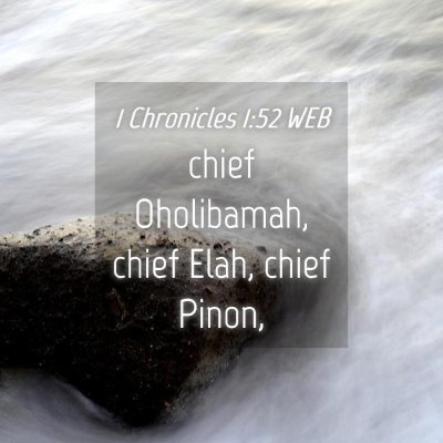 Picture 04 - 1 Chronicles 1:52 WEB - chief Oholibamah, chief Elah, chief - Bible Verse Picture