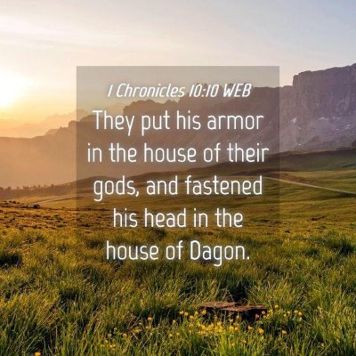 Picture 04 - 1 Chronicles 10:10 WEB - They put his armor in the house of their gods, - Bible Verse Picture