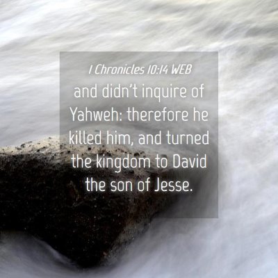 Picture 04 - 1 Chronicles 10:14 WEB - and didn't inquire of Yahweh: therefore he killed - Bible Verse Picture