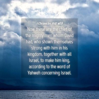 Picture 04 - 1 Chronicles 11:10 WEB - Now these are the chief of the mighty men whom - Bible Verse Picture