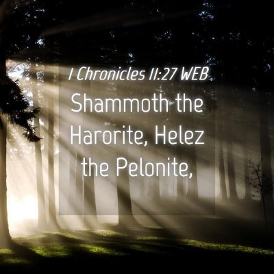 Picture 04 - 1 Chronicles 11:27 WEB - Shammoth the Harorite, Helez the - Bible Verse Picture